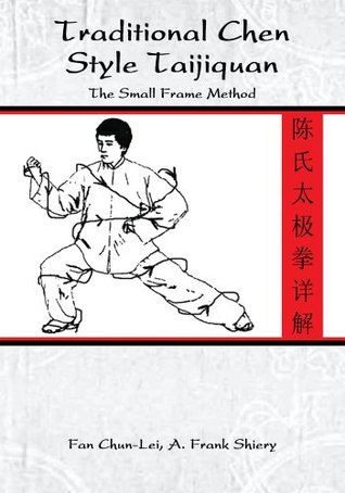 Traditional Chen Style Taijiquan:The Small Frame Method
