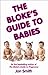 The Bloke's Guide to Babies