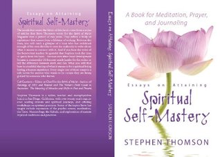 Essays on Attaining Spiritual Self-Mastery - A Book for Meditation, Prayer, and Journaling (Kindle Edition)