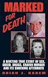 Marked for Death: A Riveting True Story of Sex, Greed, Drugs, Craven Murder and its Shocking Aftermath