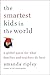 The Smartest Kids in the World: A Global Quest for What Families and Teachers Do Best