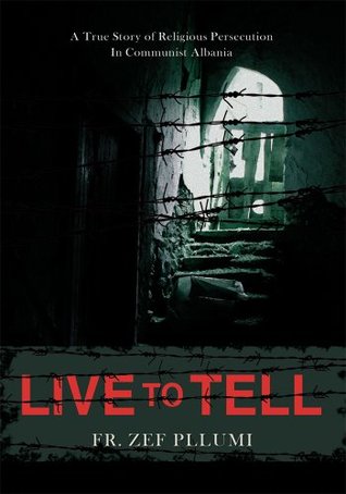 Live to Tell: V.1 1944-1951 A True Story of Religious Persecution in Communist Albania (Kindle Edition)