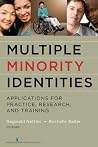 Multiple Minority Identities: Applications for Practice, Research, and Training Multiple Minority Identities: Applications for Practice, Research, and Training