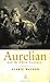 Aurelian and the Third Century (Roman Imperial Biographies)