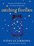 Catching Fireflies by Patsy Clairmont Catching Fireflies by Patsy Clairmont