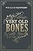 Very Old Bones
