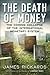 The Death of Money by James Rickards