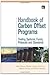 Handbook of Carbon Offset Programs: Trading Systems, Funds, Protocols and Standards (Environmental Market Insights)