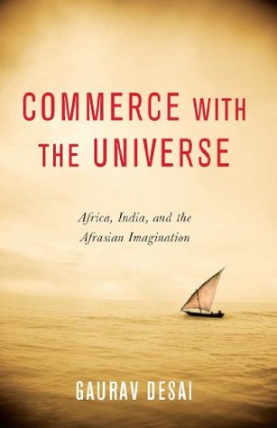 Commerce with the Universe: Africa, India, and the Afrasian Imagination (Kindle Edition)