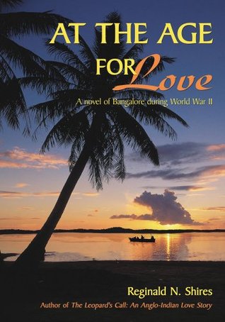 AT THE AGE FOR LOVE:A novel of Bangalore during World War II (Kindle Edition)