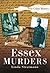 Essex Murders (True Crime History)