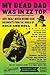 My Dead Dad Was in ZZ Top: the ZZ Top Letters...and More 100% Real, Never Before Seen Documents from the World of Rock n' Roll – A Wry Satire of Pop Culture's Music Icons