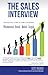 The Sales Interview: Step-by-Step guide for Sales Candidates: Pharmaceutical - Biotech - Medical - Surgical