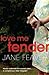 Love Me Tender by Jane Feaver