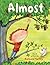 Almost: A Spunky and Relatable Picture Book for Children (Ages 4-8) About a Little Guy Who Can't Wait to Be Big