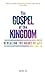The Gospel of the Kingdom - Revealing the Heart of God
