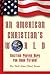 An American Christian's World by Neil  Scott