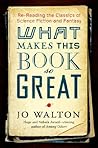 Book cover for What Makes This Book So Great: Re-Reading the Classics of Science Fiction and Fantasy