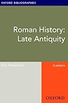 Roman History: Late Antiquity: Oxford Bibliographies Online Research Guide (Oxford Bibliographies Online Research Guides)