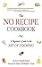 The No Recipe Cookbook: A B...