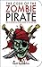 The Code of the Zombie Pirate: How to Become an Undead Master of the High Seas (Zen of Zombie Series)