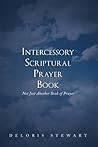 Intercessory Scriptural Prayer Book : Not Just Another Book of Prayer