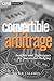 Convertible Arbitrage: Insights and Techniques for Successful Hedging (Wiley Finance Book 177)
