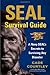SEAL Survival Guide: A Navy SEAL's Secrets to Surviving Any Disaster