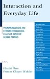 Interaction and Everyday Life: Phenomenological and Ethnomethodological Essays in Honor of George Psathas