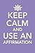 Keep Calm and Use an Affirmation