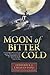 Moon of Bitter Cold by Frederick J. Chiaventone