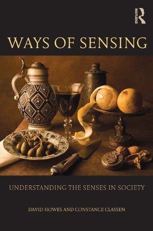 Ways of Sensing: Understanding the Senses In Society (Kindle Edition)