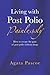 Living with Post Polio Painlessly: How to escape the pain of post polio without drugs
