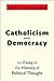 Catholicism and Democracy: An Essay in the History of Political Thought