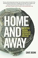 Home and Away: One Writer's Inspiring Experience at the Homeless World Cup of Soccer