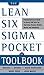 The Lean Six Sigma Pocket Toolbook: A Quick Reference Guide to Nearly 100 Tools for Improving Quality and Speed