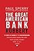 The Great American Bank Robbery by Paul Sperry