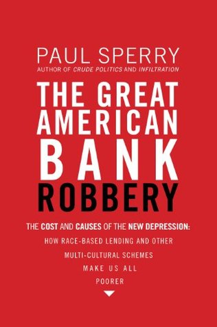 The Great American Bank Robbery: The Cost and Causes of the New Depression (Kindle Edition)