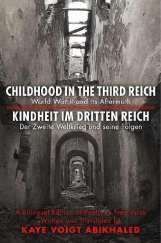 Childhood In The Third Reich - A Bilingual Edition of Poetry in Free Verse: World War II and its Aftermath (Kindle Edition)