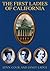 The First Ladies of California by Lynn Cook