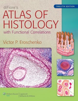 diFiore's Atlas of Histology: with Functional Correlations (Kindle Edition)