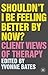 Shouldn't I Be Feeling Better By Now? by Yvonne Bates