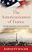 The Americanization of France by Barnett Singer