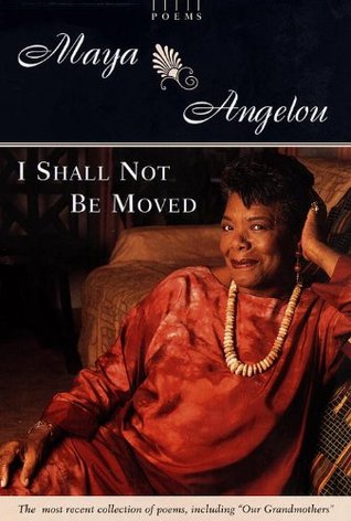 I Shall Not Be Moved: Poems