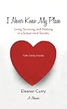 I Never Knew My Place: Living, Surviving, and Thinking in a Subservient Society I Never Knew My Place: Living, Surviving, and Thinking in a Subservient Society