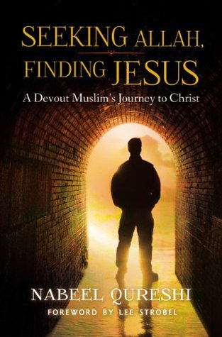 Seeking Allah, Finding Jesus: A Devout Muslim Encounters Christianity