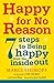 Happy For No Reason: 7 Steps to Being Happy From the Inside Out