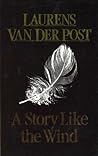 A Story Like the Wind (The Collected works of Laurens van der Post) Book cover for A Story Like the Wind (The Collected works of Laurens van der Post)