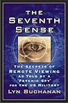 The Seventh Sense: The Secrets of Remote Viewing as Told by a "Psychi