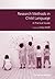 Research Methods in Child Language: A Practical Guide (Guides to Research Methods in Language and Linguistics Book 10)